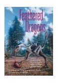 Feathered Dragons Studies on the Transition from Dinosaurs to Birds 2004 9780253343734 Front Cover