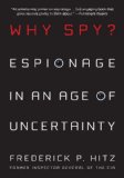 Why Spy? Espionage in an Age of Uncertainty 2009 9780312561734 Front Cover