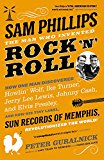Sam Phillips: the Man Who Invented Rock 'n' Roll  9780316042734 Front Cover
