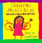 Drawing Angels Near Children Tell of Angels in Words and Pictures 1995 9780671529734 Front Cover