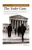 Yoder Case Religious Freedom, Education, and Parental Rights cover art