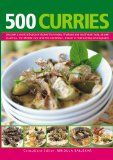 500 Curries Discover a World of Spice in Dishes from India, Thailand and South-East Asia, As Well As Africa, the Middle East and the Caribbean, Shown in 500 Sizzling Photographs 2010 9780754820734 Front Cover