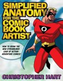 Simplified Anatomy for the Comic Book Artist How to Draw the New Streamlined Look of Action-Adventure Comics! 2007 9780823047734 Front Cover