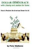 Dollar Democracy:with Liberty and Justice for Some How to Reclaim the American Dream for All cover art