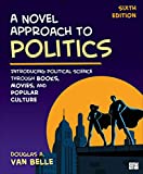 Novel Approach to Politics Introducing Political Science Through Books, Movies, and Popular Culture 6th 9781544374734 Front Cover