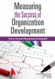 Measuring the Success of Organization Development A Step-By-Step Guide for Measuring Impact and Calculating ROI  9781562868734 Front Cover