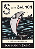 S Is for Salmon A Pacific Northwest Alphabet 2014 9781570618734 Front Cover