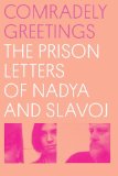 Comradely Greetings The Prison Letters of Nadya and Slavoj 2014 9781781687734 Front Cover