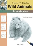 How to Draw Wild Animals in Simple Steps 2010 9781844485734 Front Cover
