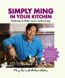 Simply Ming in Your Kitchen 80 Recipes to Watch, Learn, Cook and Enjoy  9781906868734 Front Cover