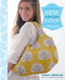 Sew What You Love The Easiest, Prettiest Projects Ever 2011 9780307586735 Front Cover