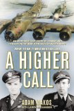 Higher Call An Incredible True Story of Combat and Chivalry in the War-Torn Skies of World War II cover art