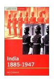 India 1885-1947 The Unmaking of an Empire