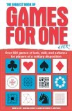 Biggest Book of Games for One Ever! Over 500 Games of Luck, Skill and Patience for Players of a Solitary Disposition 2005 9780764132735 Front Cover