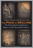 Face of Decline The Pennsylvania Anthracite Region in the Twentieth Century
