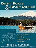 Drift Boats and River Dories Their History, Design, Construction, and Use  9780811719735 Front Cover