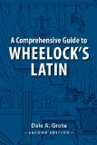 Comprehensive Guide to Wheelock&#39;s Latin 