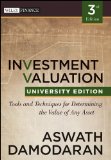 Investment Valuation Tools and Techniques for Determining the Value of Any Asset, University Edition
