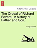 Ordeal of Richard Feverel. A history of Father and Son 2011 9781240868735 Front Cover