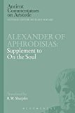 Alexander of Aphrodisias: Supplement to on the Soul  9781472557735 Front Cover