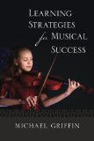 Learning Strategies for Musical Success 2013 9781481946735 Front Cover
