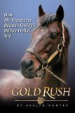 Gold Rush How Mr. Prospector Became Racing's Billion Dollar Sire 2007 9781581501735 Front Cover