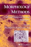 Morphology Methods Cell and Molecular Biology Techniques 2010 9781617372735 Front Cover