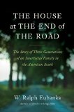 House at the End of the Road The Story of Three Generations of an Interracial Family in the American South cover art