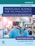 Workbook for Radiologic Science for Technologists Physics, Biology, and Protection 12th 9780323709736 Front Cover