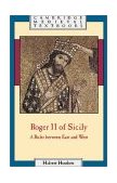 Roger II of Sicily, 1095-1154 A Ruler Between East and West  9780521655736 Front Cover