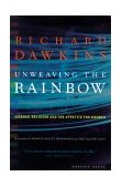 Unweaving the Rainbow Science, Delusion and the Appetite for Wonder cover art