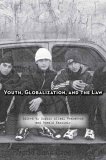 Youth, Globalization, and the Law 2006 9780804754736 Front Cover