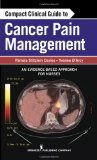 Compact Clinical Guide to Cancer Pain Management An Evidence-Based Approach for Nurses 2012 9780826109736 Front Cover