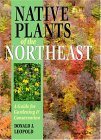 Native Plants of the Northeast A Guide for Gardening and Conservation