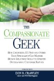 Compassionate Geek How Engineers, IT Pros, and Other Tech Specialists Can Master Human Relations Skills to Deliver Outstanding Customer Service cover art