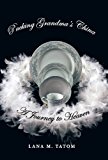 Packing Grandma's China A Journey to Heaven 2013 9781452581736 Front Cover