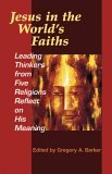 Jesus in the World's Faiths Leading Thinkers from Five Religions Reflect on His Meaning cover art