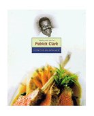 Cooking with Patrick Clark A Tribute to the Man and His Cuisine 1999 9781580080736 Front Cover