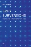 Soft Subversions, New Edition Texts and Interviews 1977-1985 cover art