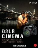 DSLR Cinema Crafting the Film Look with Large Sensor Video Cameras cover art