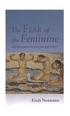 Fear of the Feminine And Other Essays on Feminine Psychology