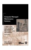 Computer-Managed Maintenance Systems A Step-by-Step Guide to Effective Management of Maintenance, Labor, and Inventory 2nd 2001 Revised  9780750674737 Front Cover