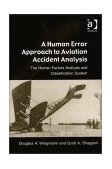 Human Error Approach to Aviation Accident Analysis The Human Factors Analysis and Classification System