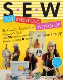 Sew Everything Workshop With 25 Fabulous Original Designs, Including 10 Patterns cover art