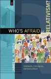 Who&#39;s Afraid of Relativism? Community, Contingency, and Creaturehood