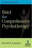 Brief but Comprehensive Psychotherapy The Multimodal Way