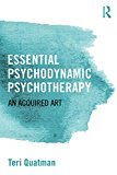 Essential Psychodynamic Psychotherapy An Acquired Art
