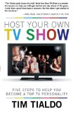 Host Your Own Tv Show Five Steps to Help You Become a Top Tv Personality  9781449771737 Front Cover
