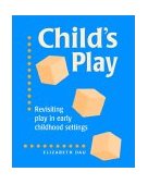 Child's Play Revisiting Play in Early Childhood Settings cover art