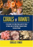 Corals in Hawai'i : Field Guide to Hard, Black, and Soft Corals of Hawai'i and the Northwest Hawaiian Islands, Including Midway cover art